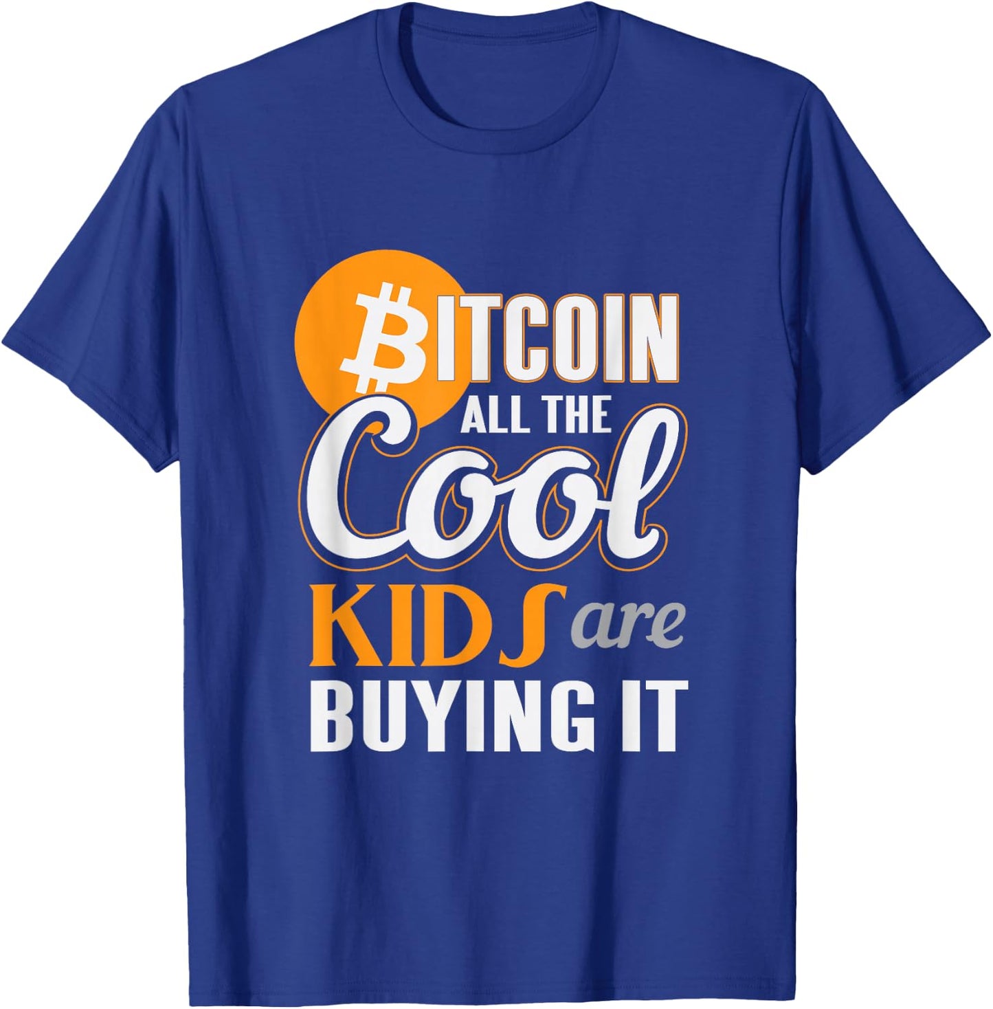 All The Cool Kids Are Buying Bitcoin Altcoin Funny T-Shirt - T-Shirt | Royal