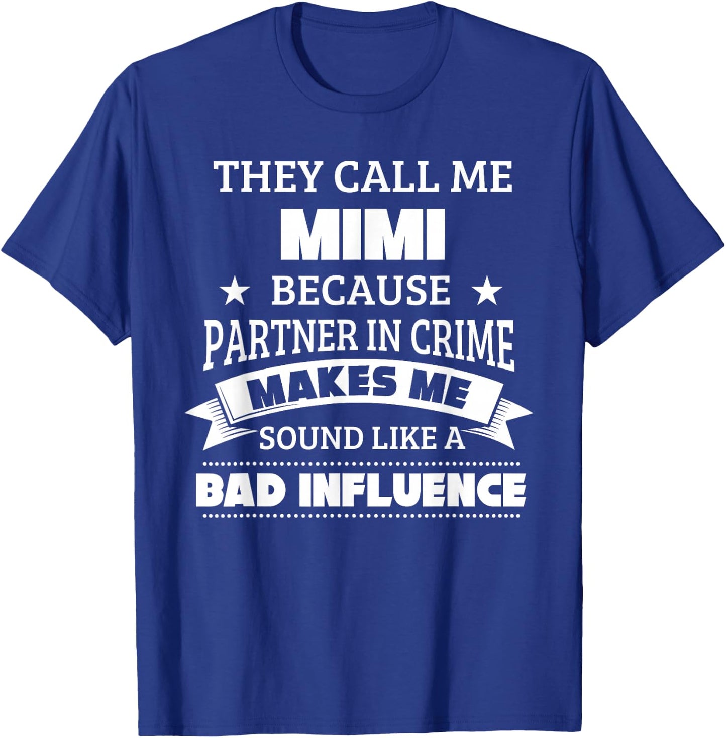 They Call Me Mimi Because Partner In Crime Funny Shirt T-Shirt - T-Shirt | Royal