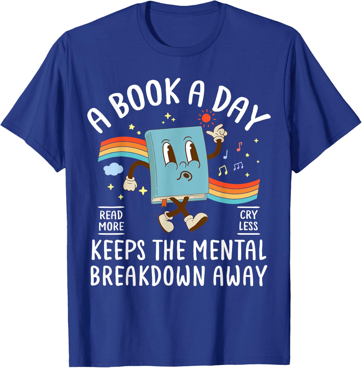 A Book A Day Keeps The Mental Breakdown Away Book Lover T-Shirt - T-Shirt | Royal