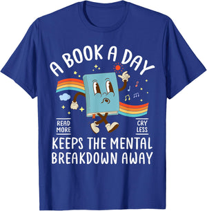 A Book A Day Keeps The Mental Breakdown Away Book Lover T-Shirt - T-Shirt | Royal