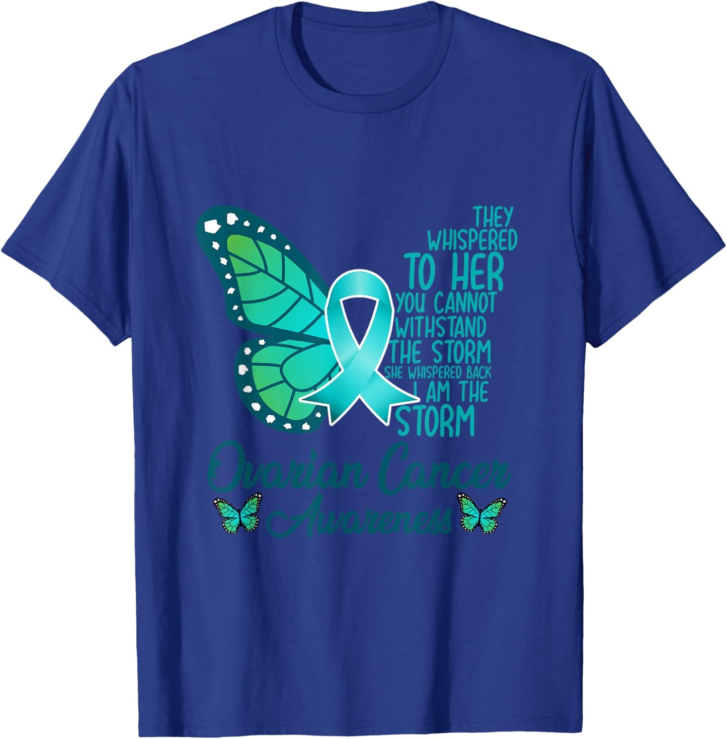 I am the storm Ovarian Cancer Awareness Teal Butterfly T-Shirt - T-Shirt | Royal