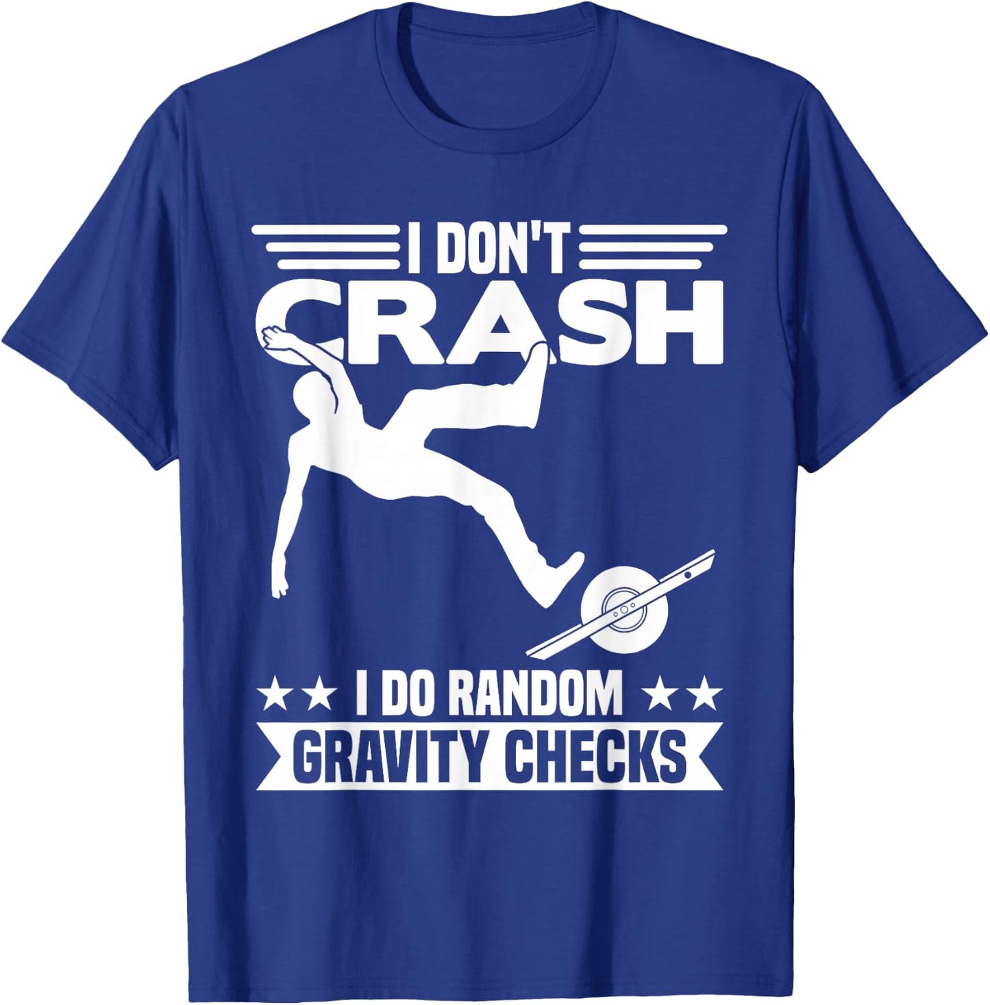 I Don't Crash I DO Random Onewheel Gravity Checks One Wheel T-Shirt - T-Shirt | Royal