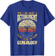 Genealogy Genealogist Ancestry Retiree T-Shirt - T-Shirt | Royal