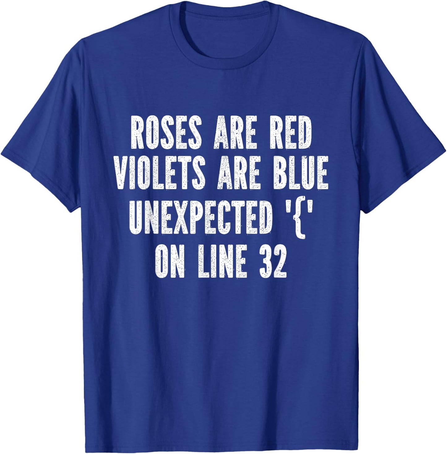 Roses Are Red Violets Are Blue Unexpected On Line 32 T-Shirt - T-Shirt | Royal