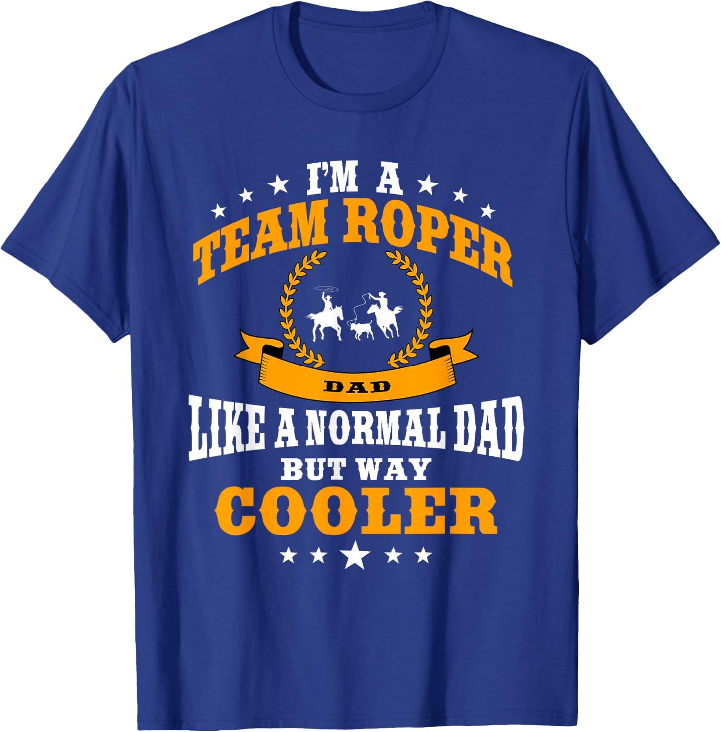 Funny Team Roper Dad Rodeo Western Horse Roping Men T-Shirt - T-Shirt | Royal