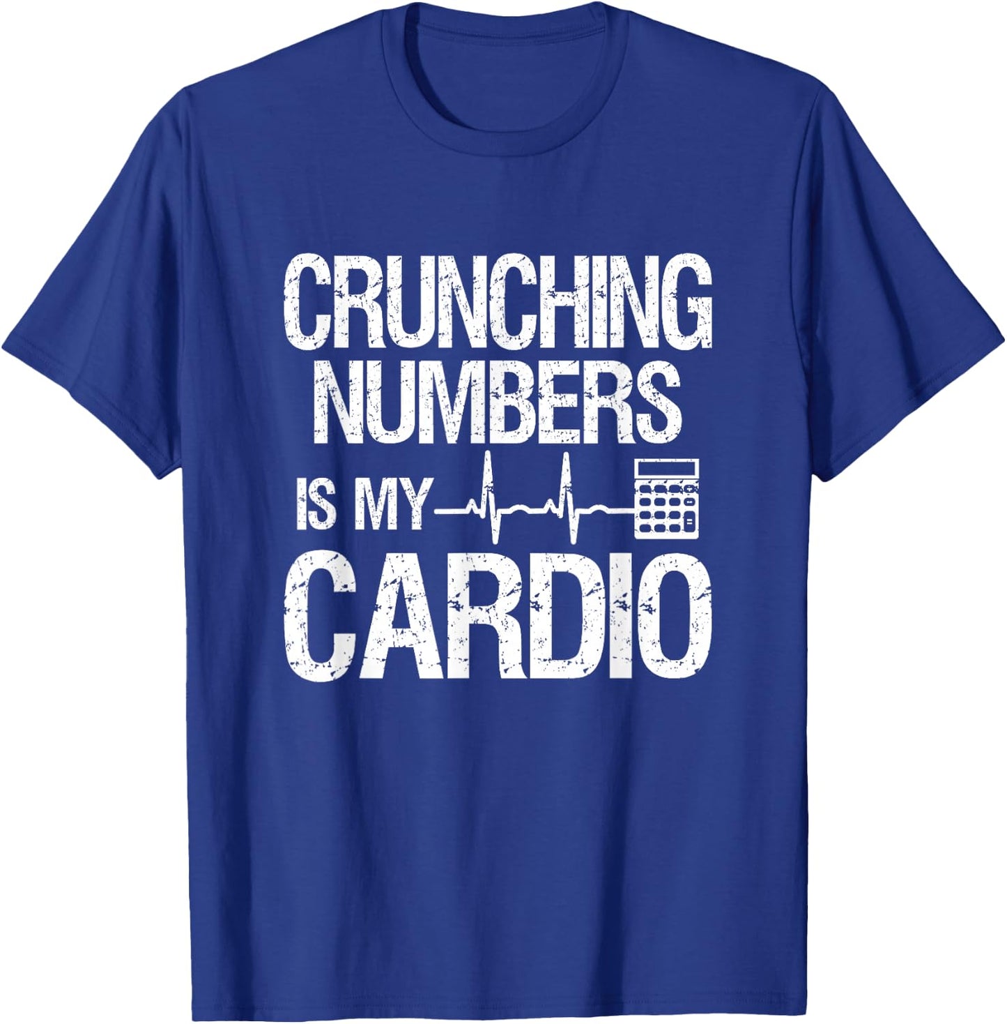 Crunching Numbers Is My Cardio | Accountant & CPA T-Shirt - T-Shirt | Royal