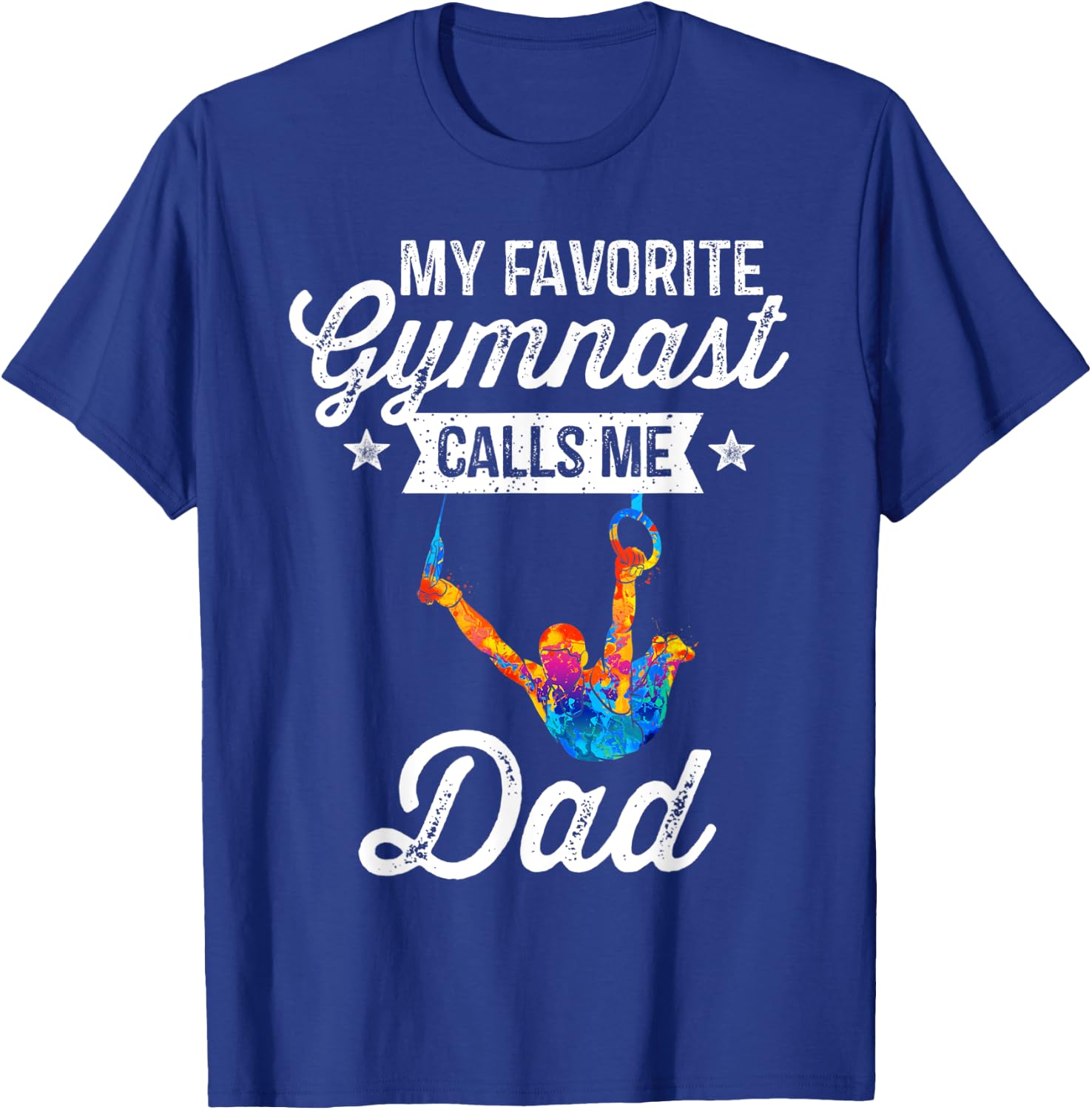 My Favorite Gymnast Calls Me Dad Gymnastics Dad Gift T-Shirt - T-Shirt | Royal