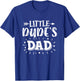 Dad's Little Dude Little Dude's Dad Dad Son Matching Outfits T-Shirt - T-Shirt | Royal