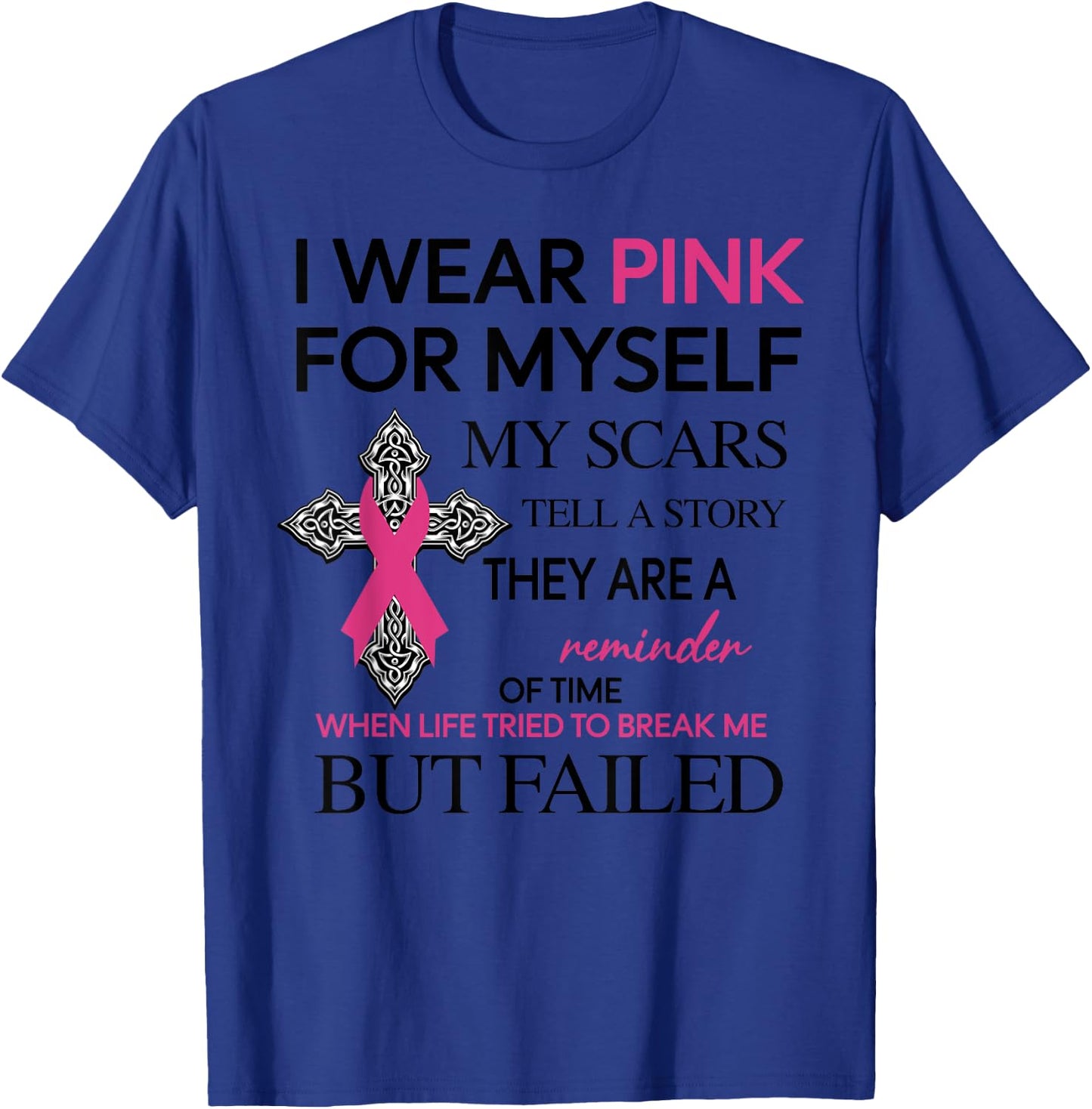 I Wear Pink For Myself My Scars Tell A Story T-Shirt - T-Shirt | Royal
