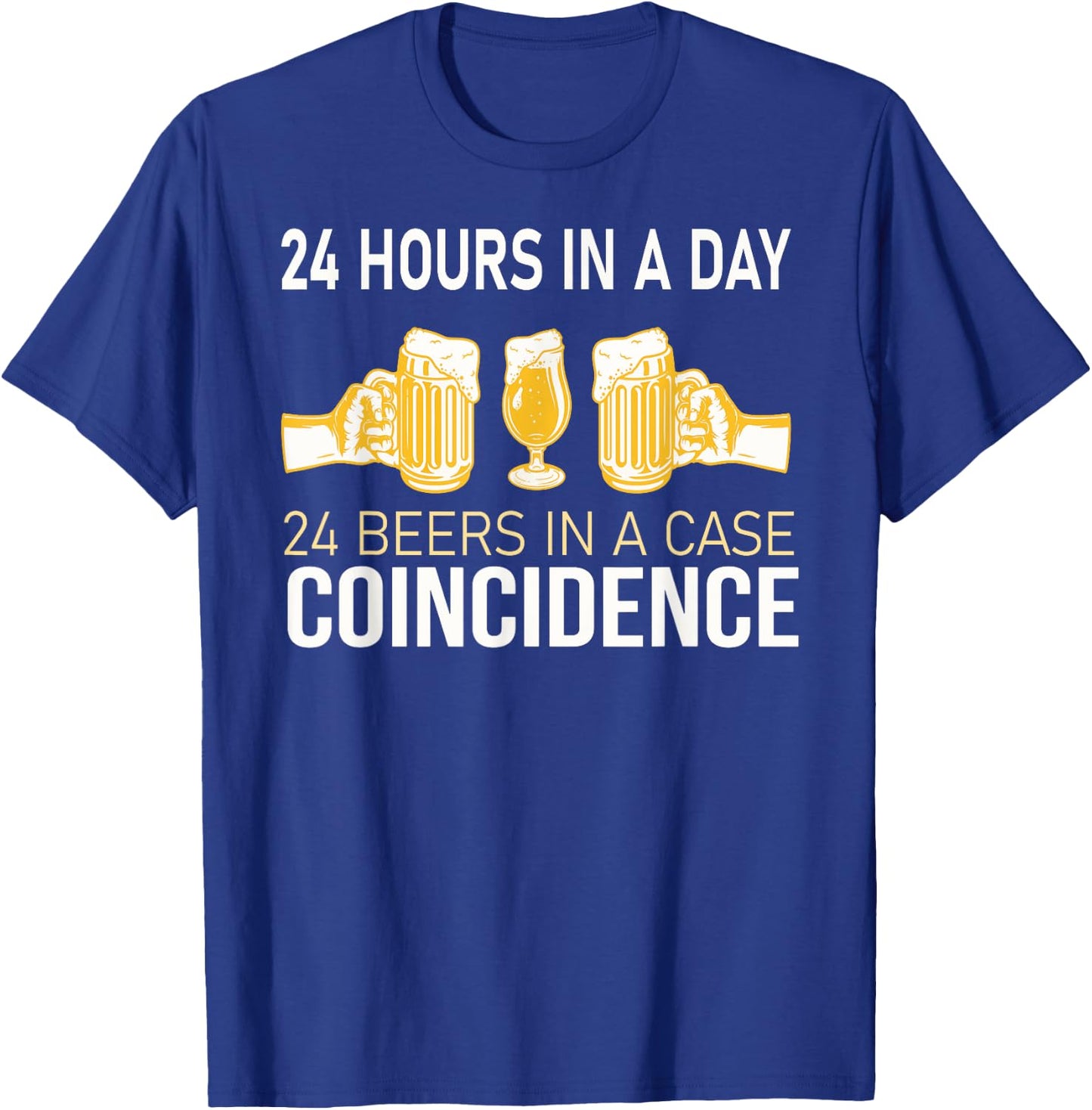 24 Hours a Day, 24 Beers in One Case - Beer Drinker T-Shirt - T-Shirt | Royal