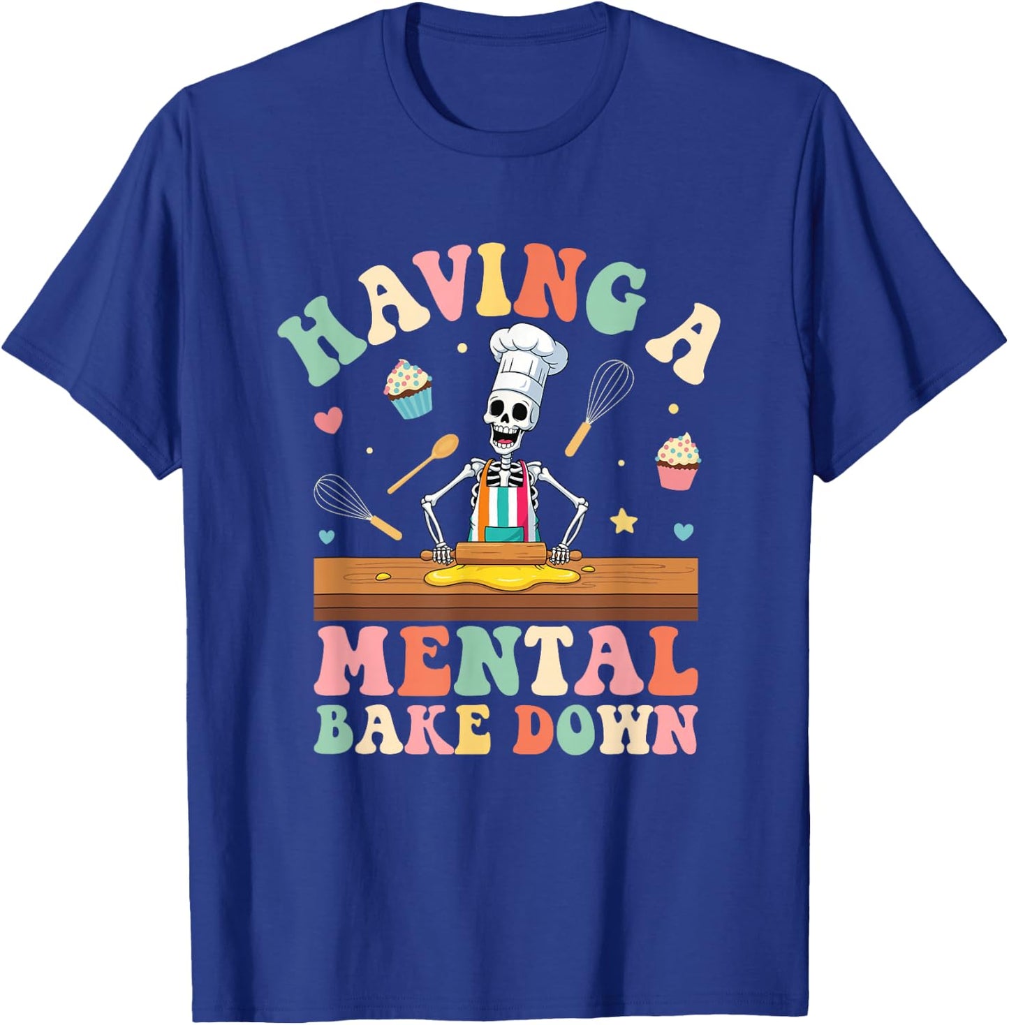 Having A Mental Bake Down Skeleton Baker T-Shirt - T-Shirt | Royal