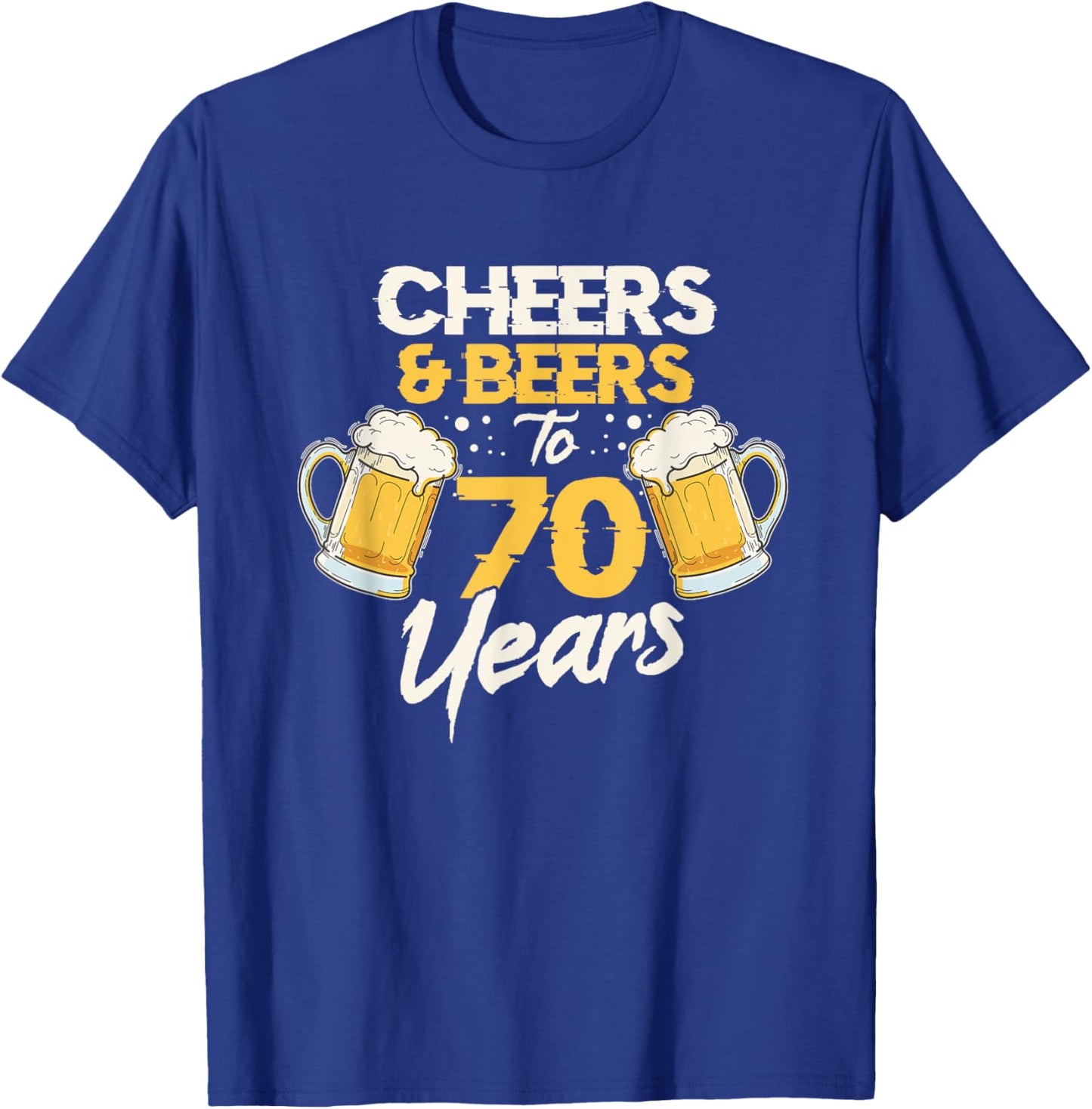 Cheers & Beers To 70 Years 70th Birthday Seventy Anniversary T-Shirt - T-Shirt | Royal