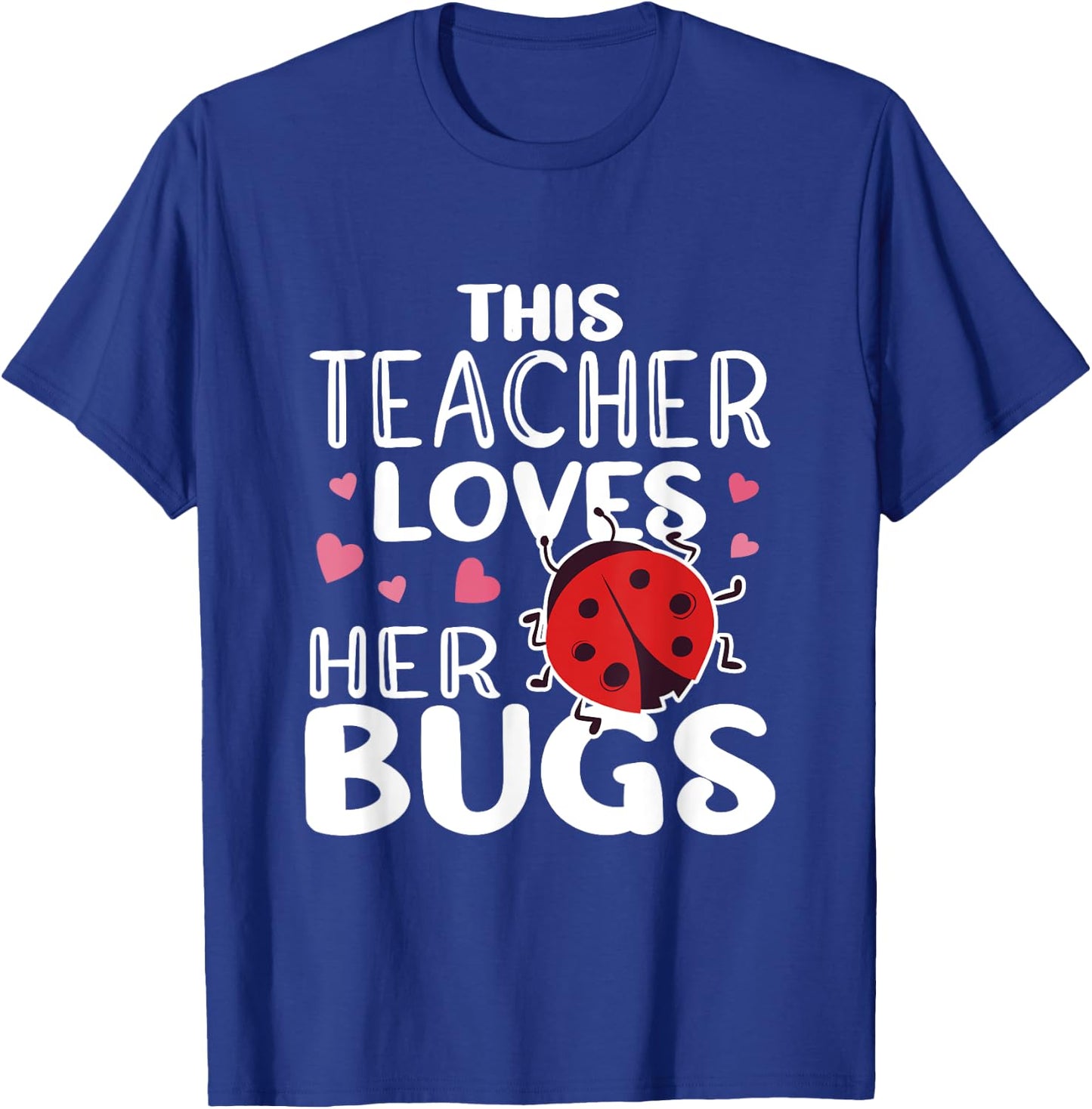 This Teacher Loves Her Bugs - Ladybug Bugs Teacher T-Shirt - T-Shirt | Royal