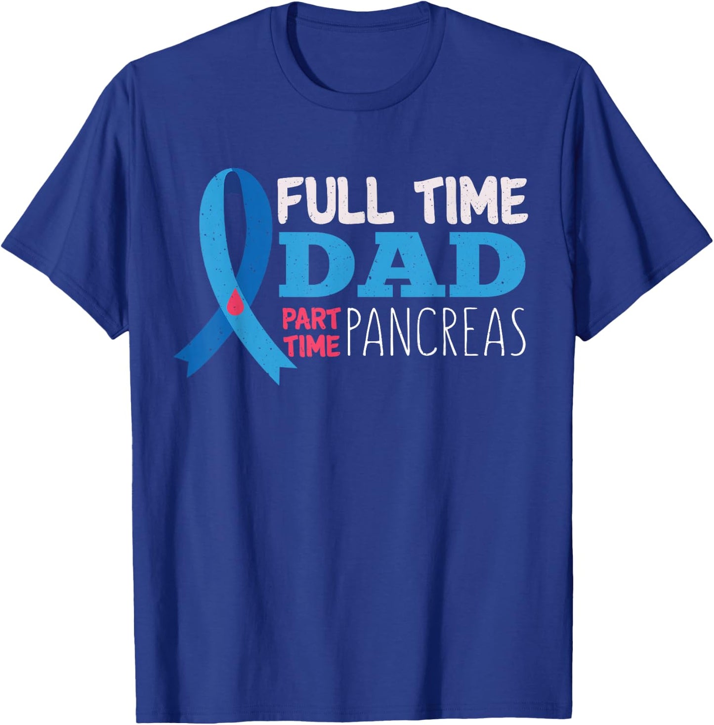November T1D Full Time Dad Part Time Pancreas Diabetes T-Shirt - T-Shirt | Royal