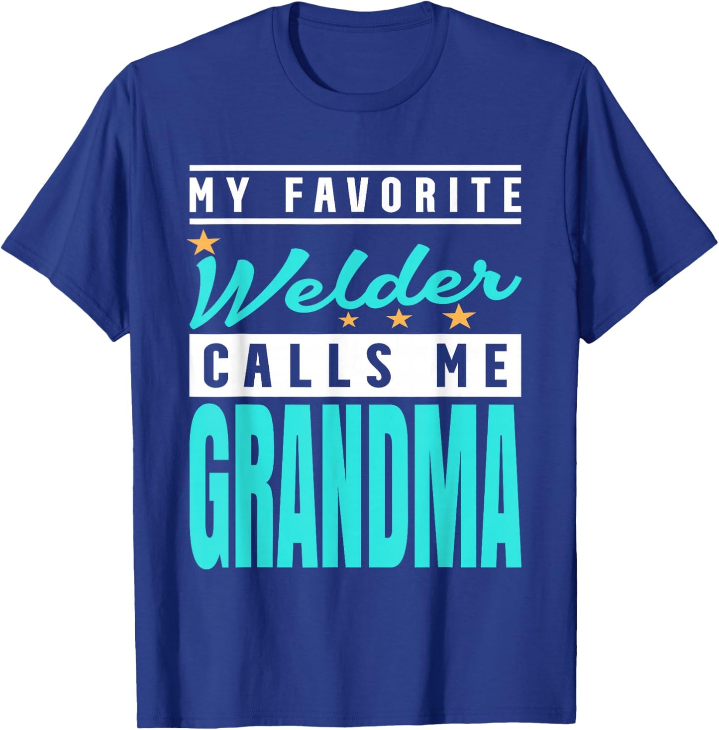 My Favorite Welder Calls Me Grandma, Welder Grandma T-Shirt - T-Shirt | Royal