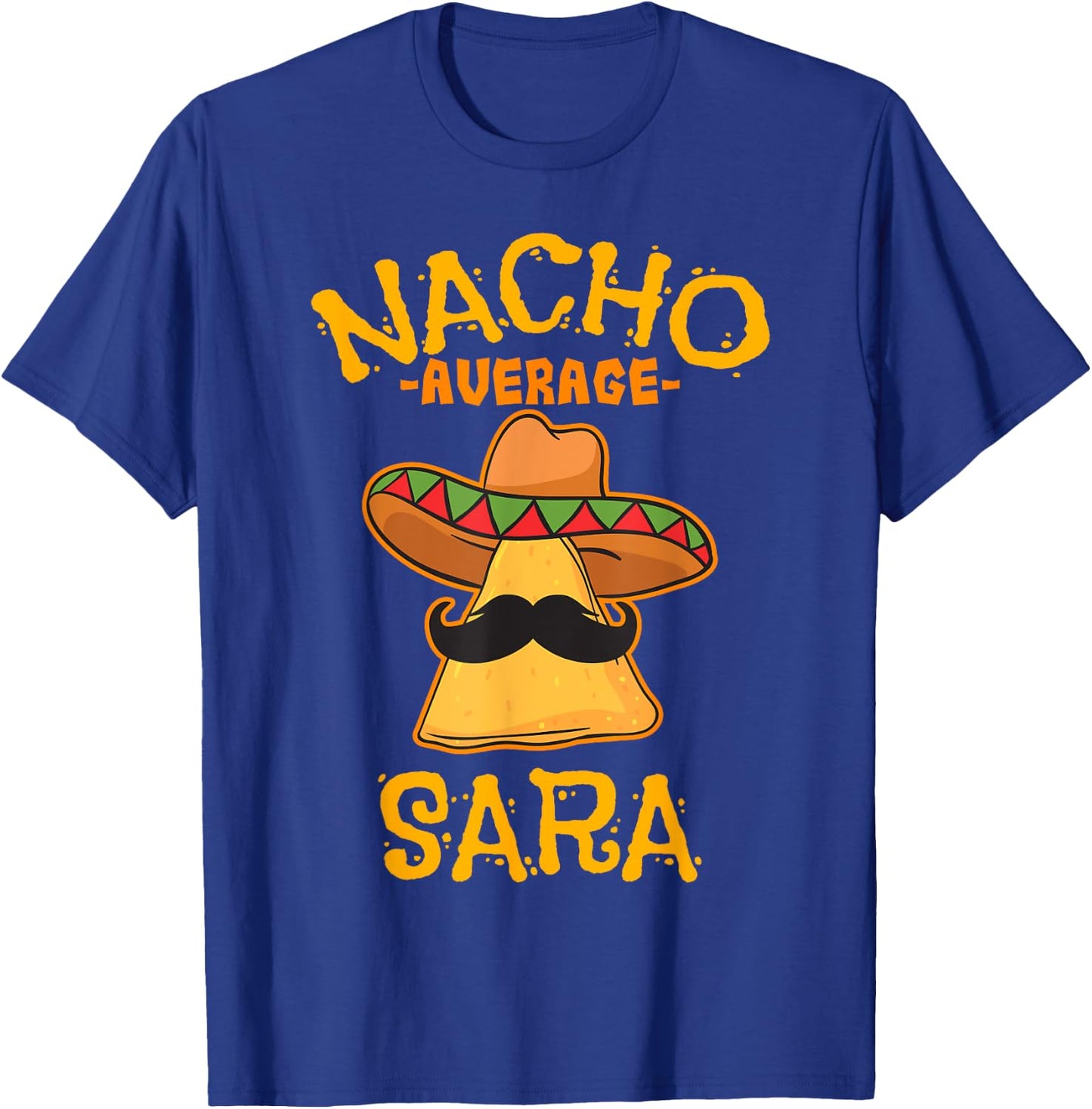 Nacho Average Sara Personalized Name Funny Taco T-Shirt - T-Shirt | Royal