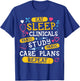 Clinicals Nurse Funny RN Nursing School Women CNA LPN Nurses T-Shirt - T-Shirt | Royal