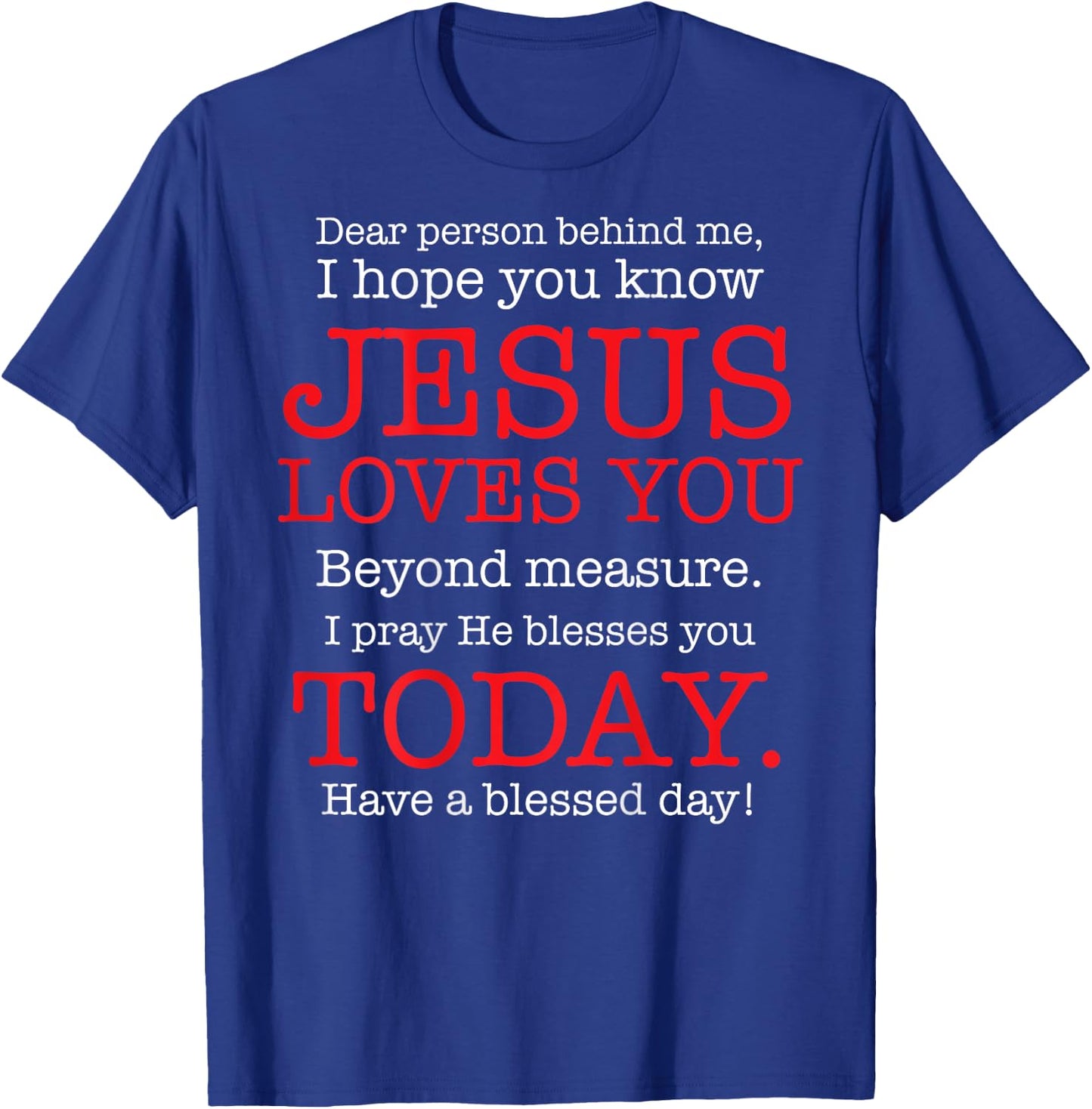 Person Behind Me I Hope You Know Jesus Loves You Bible T-Shirt - T-Shirt | Royal