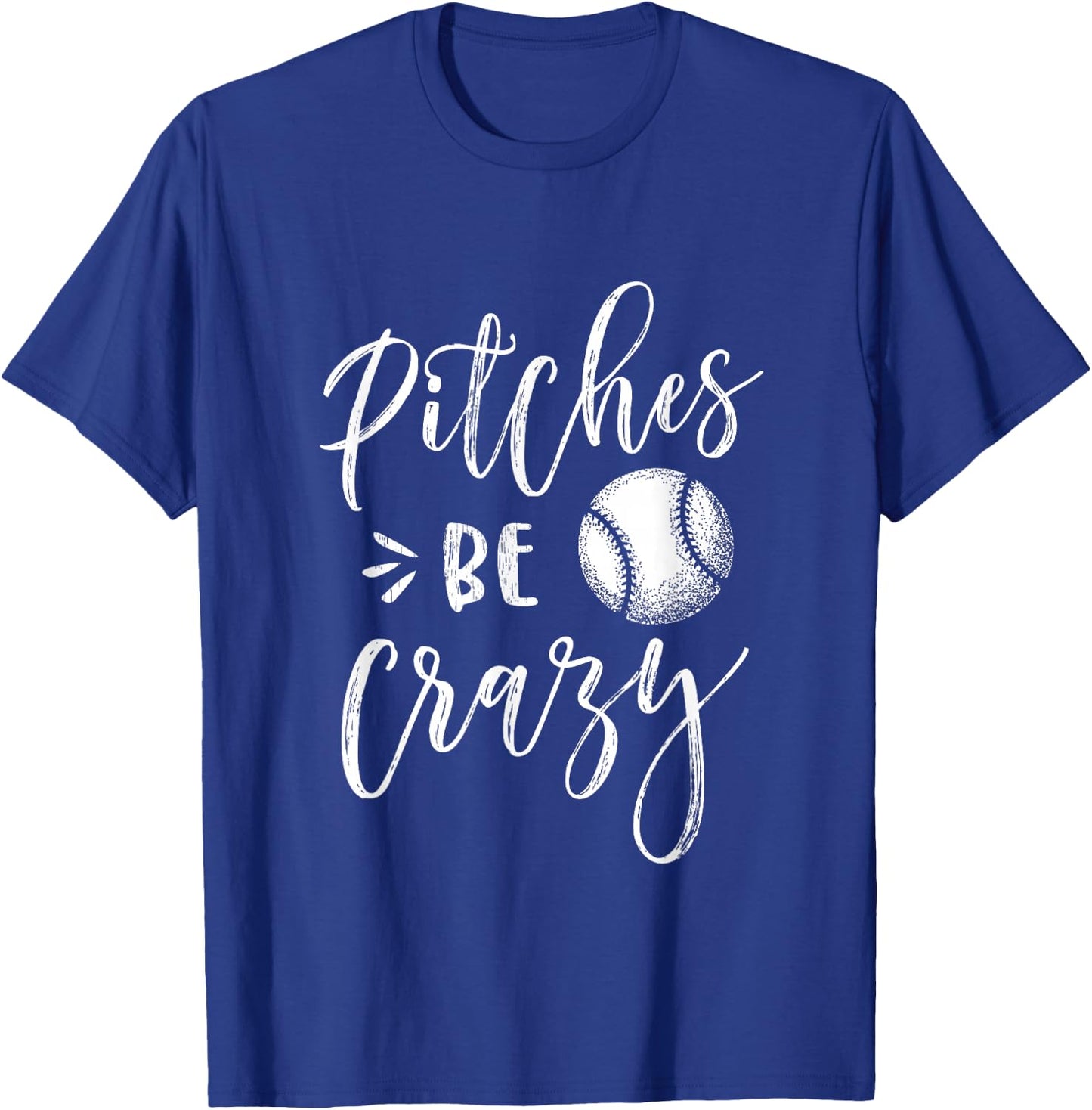 Pitches Be Crazy Shirt Baseball Softball T-Shirt - T-Shirt | Royal