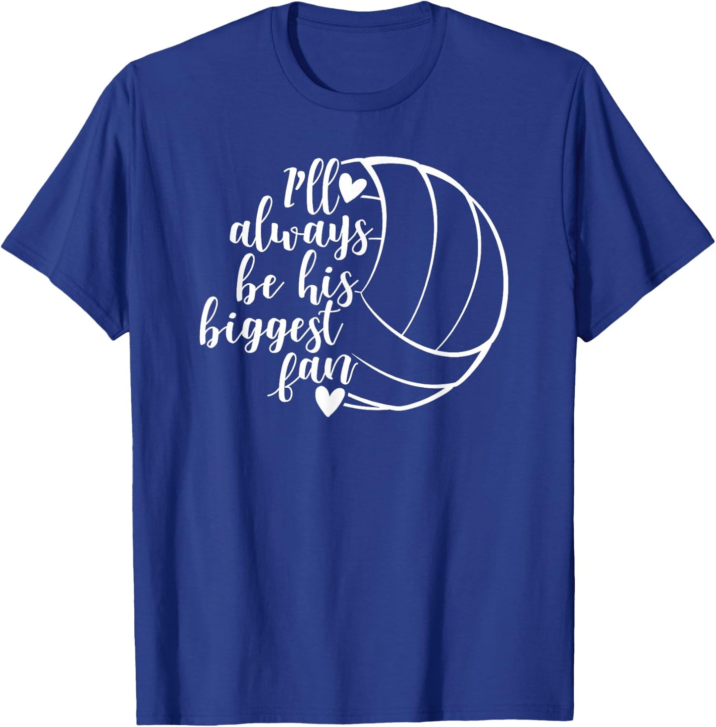 I'll Always Be his Biggest Fan Volleyball T-Shirt - T-Shirt | Royal