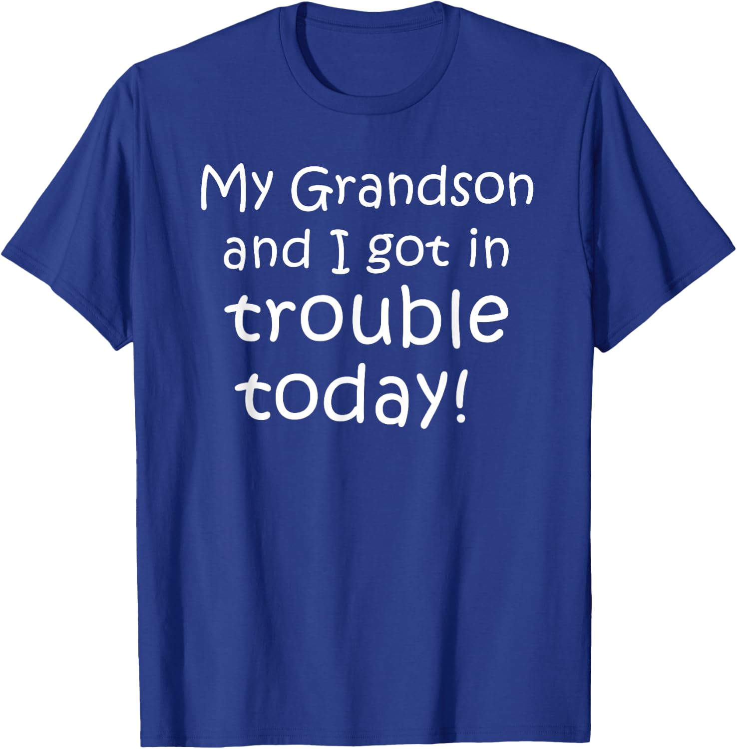 My Grandson and I Got In Trouble Today T Shirt Men T-Shirt - T-Shirt | Royal