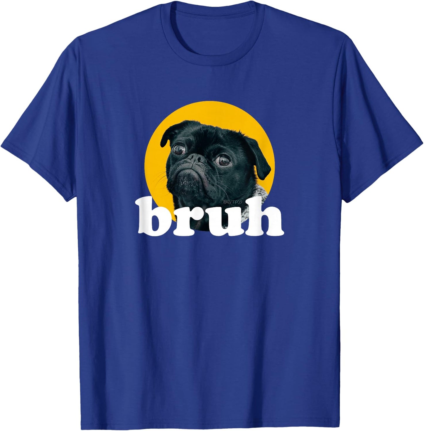 Pug says “Bruh” Cute Dog Fashion Funny Humor T-Shirt - T-Shirt | Royal