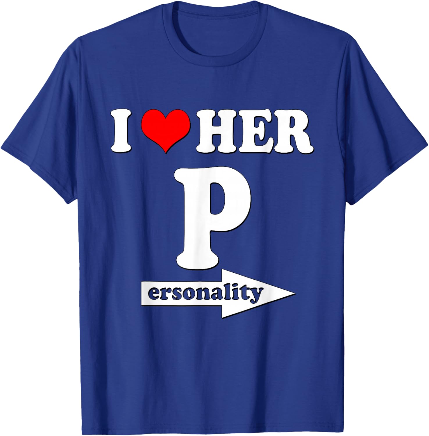 I Love Her Personality Funny Valentine's Day Couple Matching T-Shirt - T-Shirt | Royal