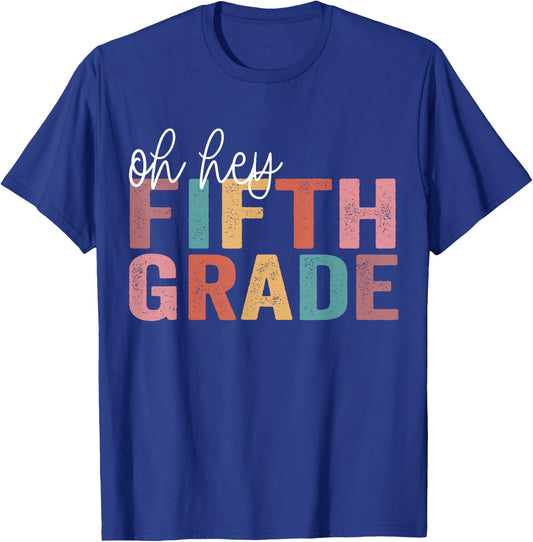 Oh Hey Fifth Grade Back To School Students Teacher 5th grade T-Shirt - T-Shirt | Royal