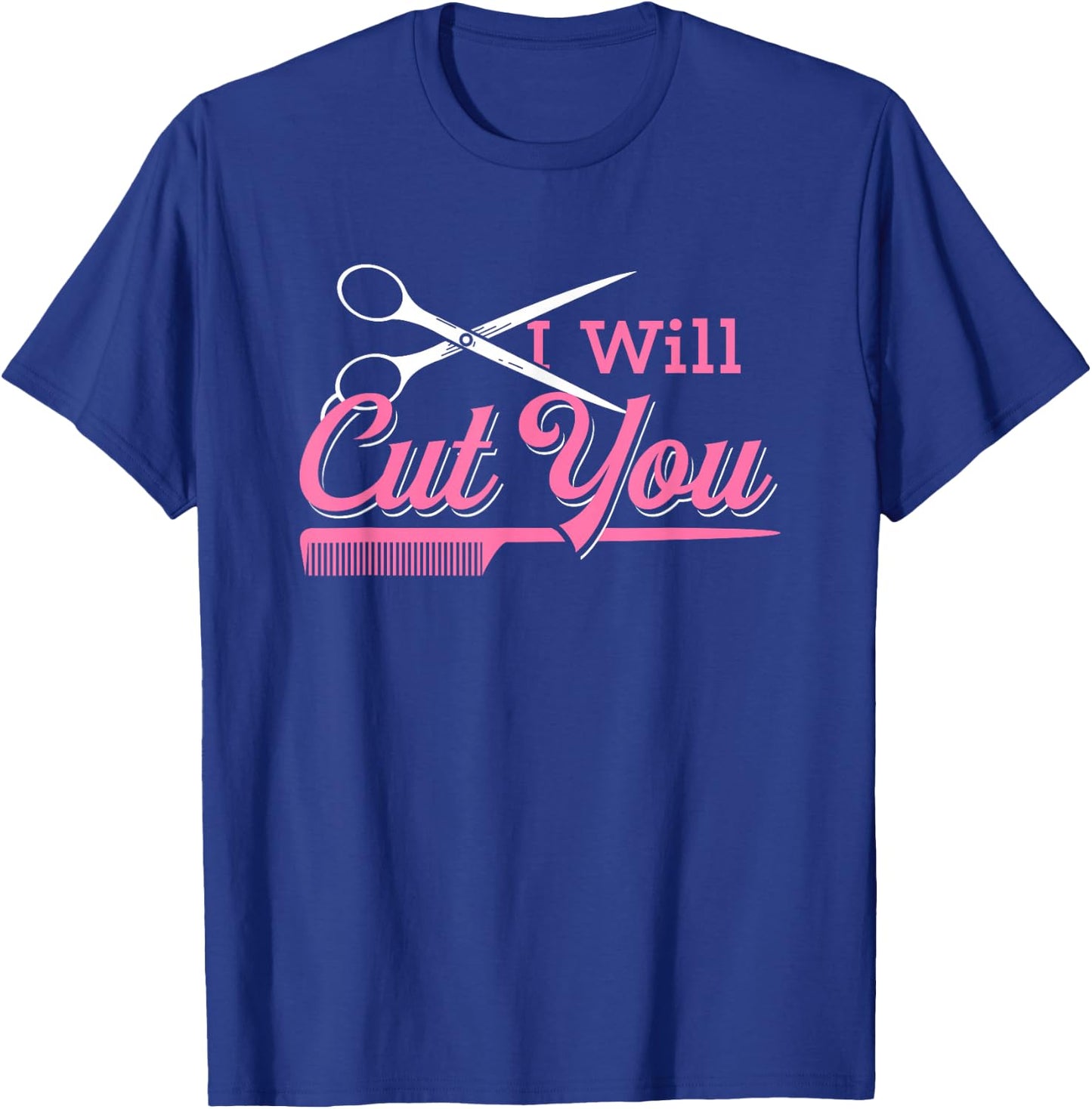 I Will Cut Hairdresser Gift Salon Hairstylist T-Shirt - T-Shirt | Royal