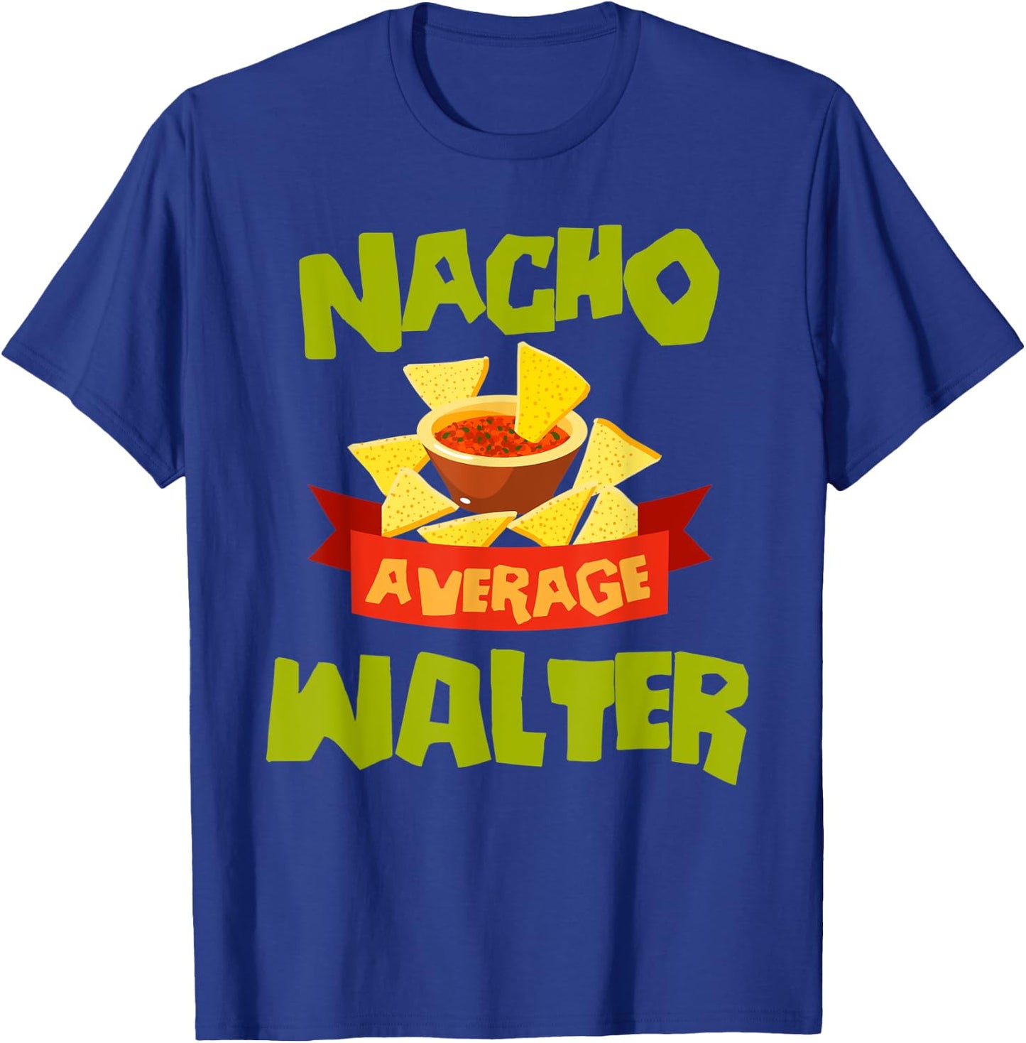 NACHO AVERAGE WALTER Funny Birthday Personalized Surname T-Shirt - T-Shirt | Royal