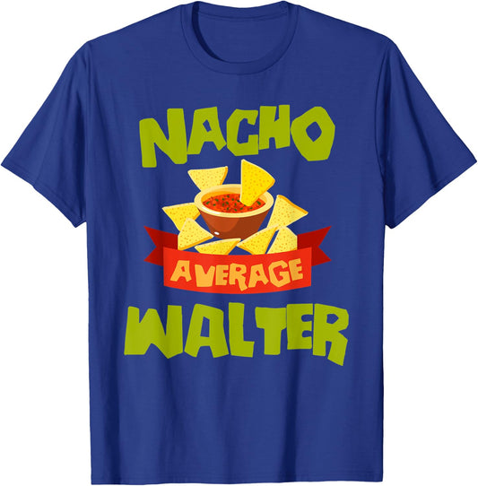 NACHO AVERAGE WALTER Funny Birthday Personalized Surname T-Shirt - T-Shirt | Royal