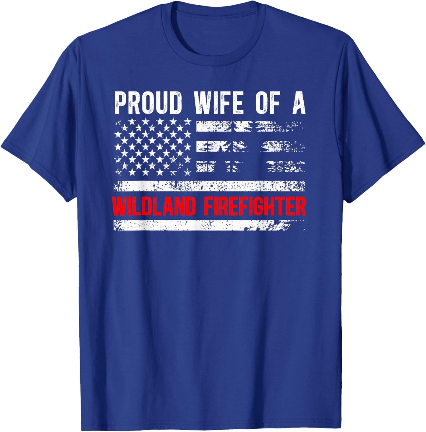 Proud Wife of A Wildland Firefighter Wife US Flag T-Shirt - T-Shirt | Royal