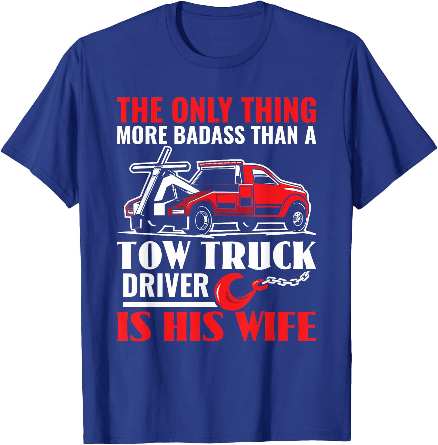 Tow Truck Wife Girlfriend Funny Towing Tow Truck Driver T-Shirt - T-Shirt | Royal