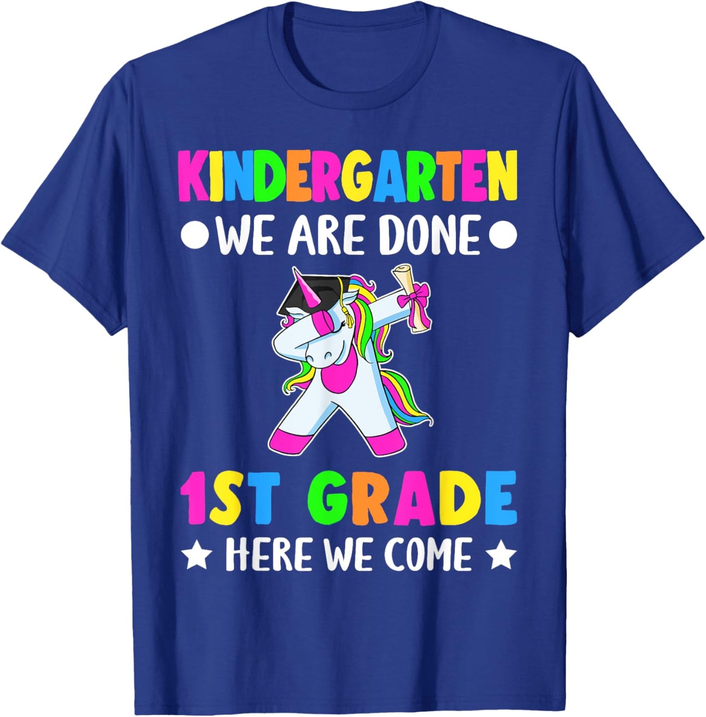 Kindergarten we are done first grade here we come T-Shirt - T-Shirt | Royal