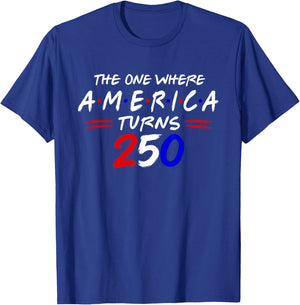 The One Where America Turns 250 T-Shirt - T-Shirt | Royal