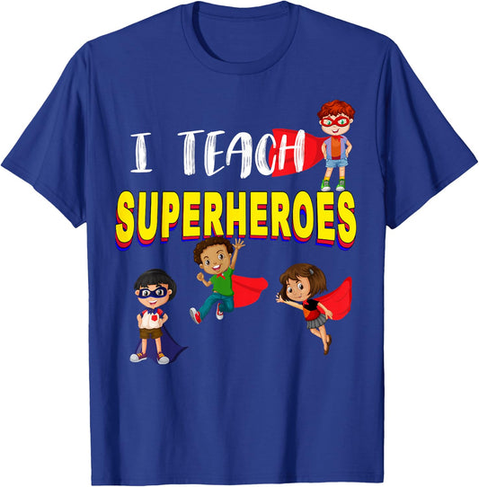 I Teach Superheroes - Kindergarten Teacher Shirt Men Women Girls Kids T-Shirt - T-Shirt | Royal