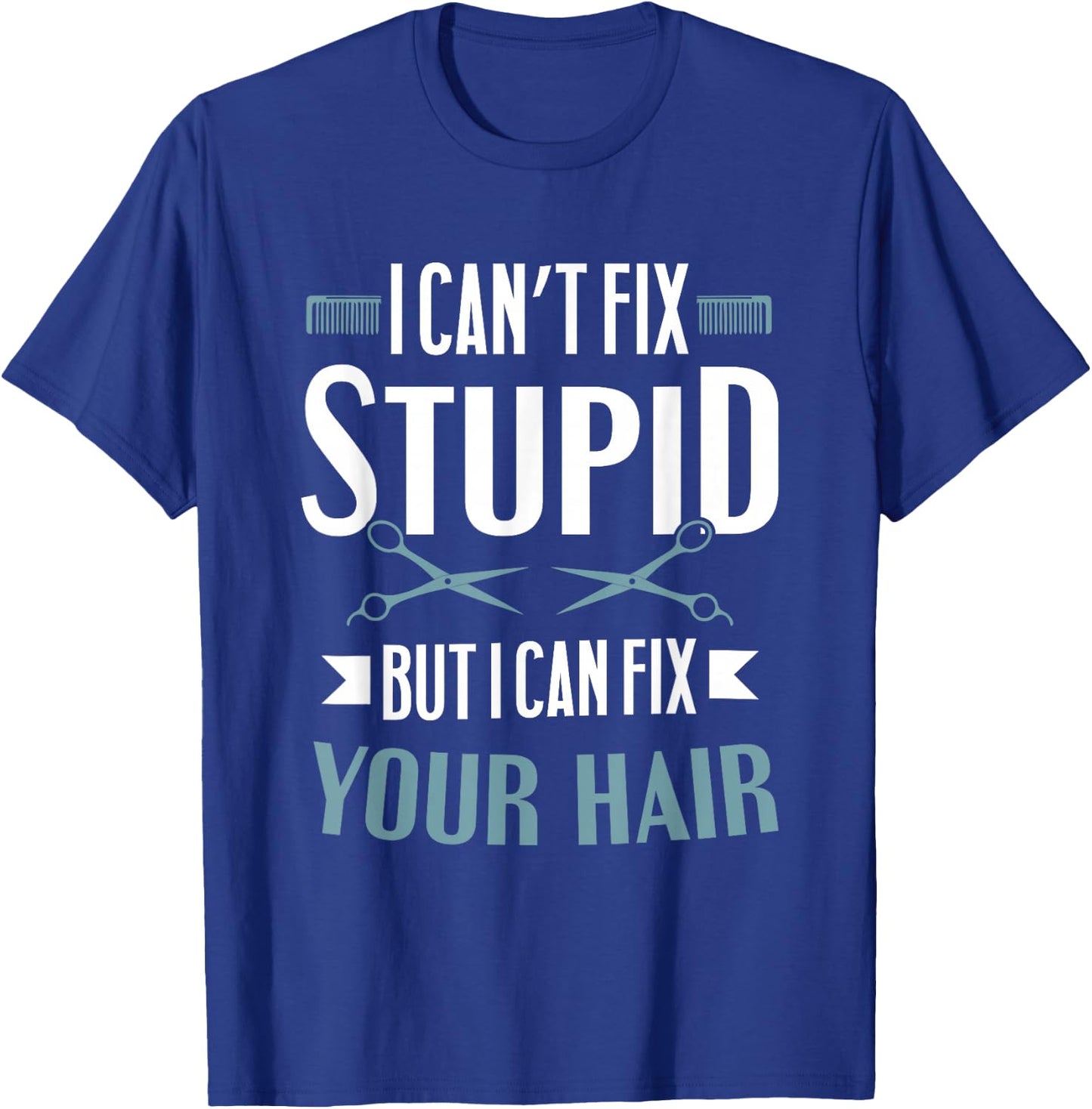 Barber Gifts - I Can't Fix Stupid But I Can Fix Your Hair T-Shirt - T-Shirt | Royal
