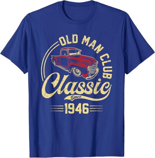 Born in 1946 Old Man Club Classic Car Truck Built In the 40s T-Shirt - T-Shirt | Royal