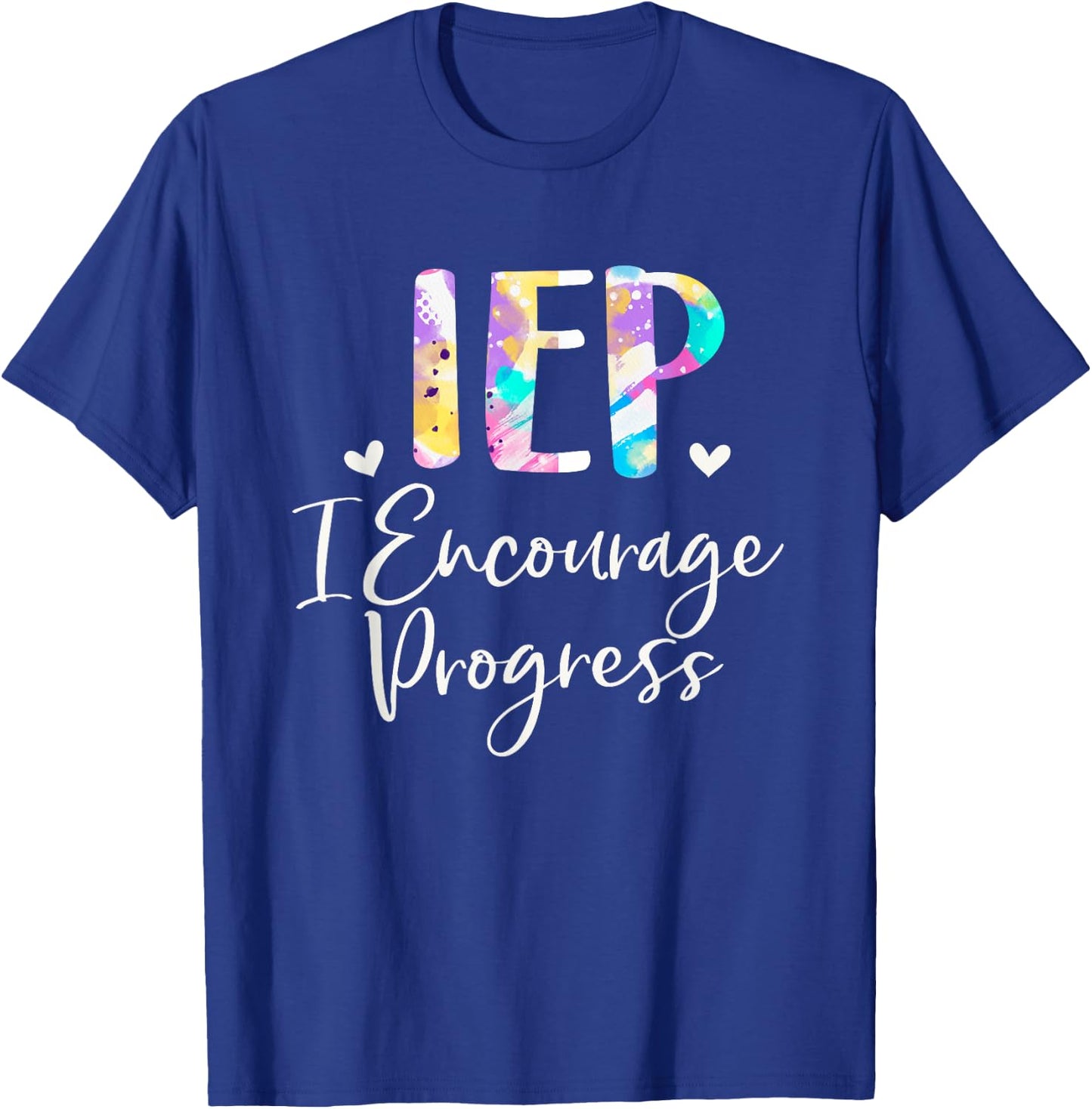 IEP I Encourage Progress Special Education School Teacher T-Shirt - T-Shirt | Royal