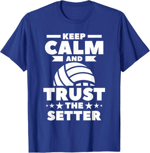 Keep Calm And Trust The Setter Volleyball T-Shirt - T-Shirt | Royal
