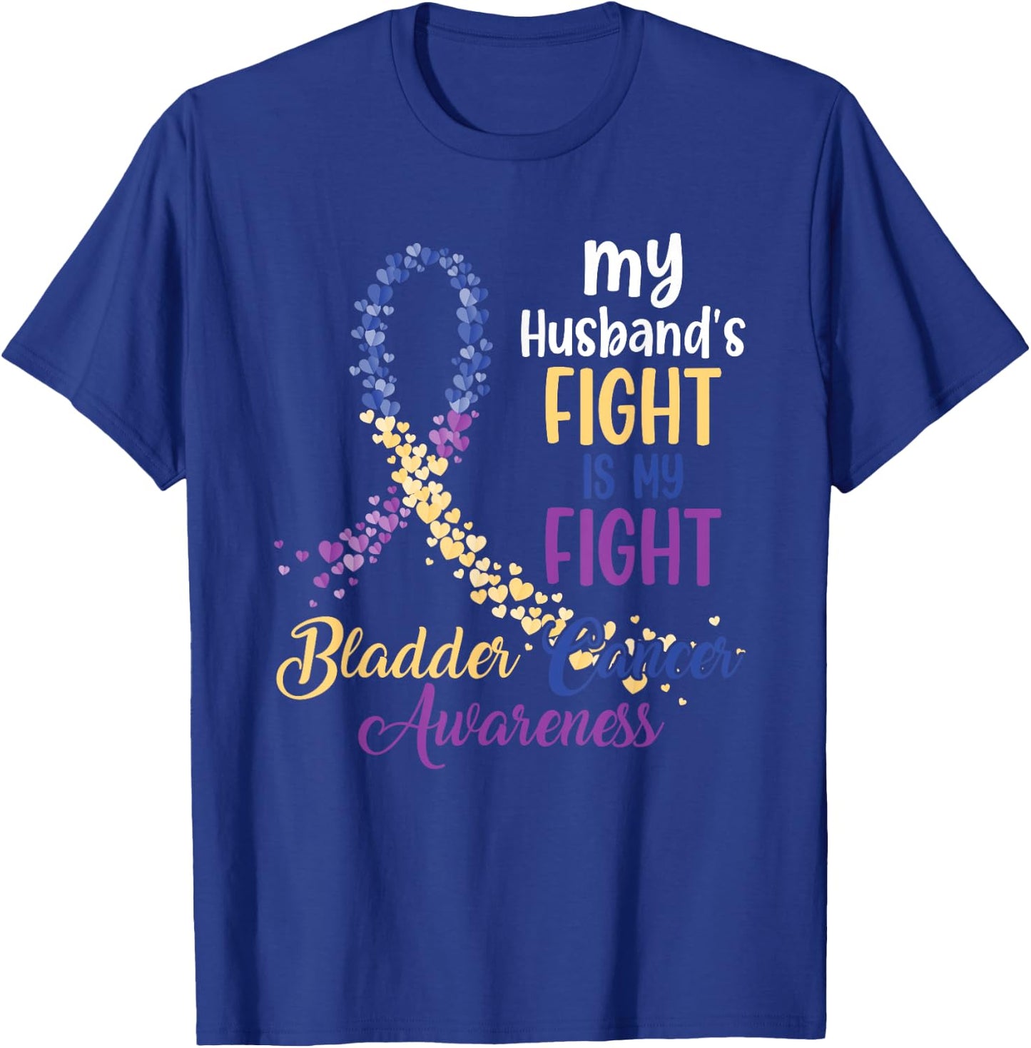 My Husband’s Fight Is My Fight Bladder Cancer Awareness T-Shirt - T-Shirt | Royal