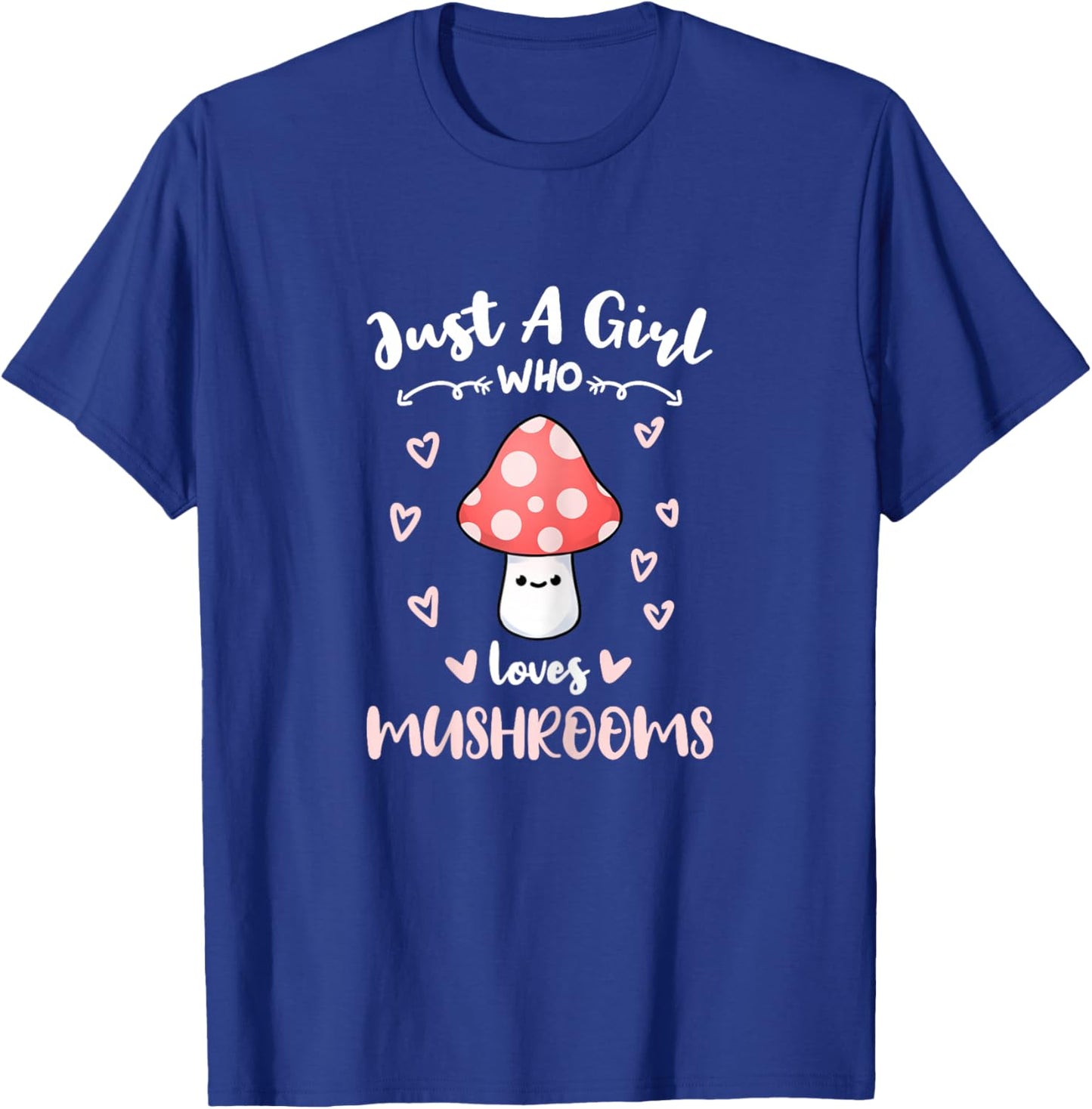 Just A Girl Who Loves Mushrooms T-Shirt - T-Shirt | Royal