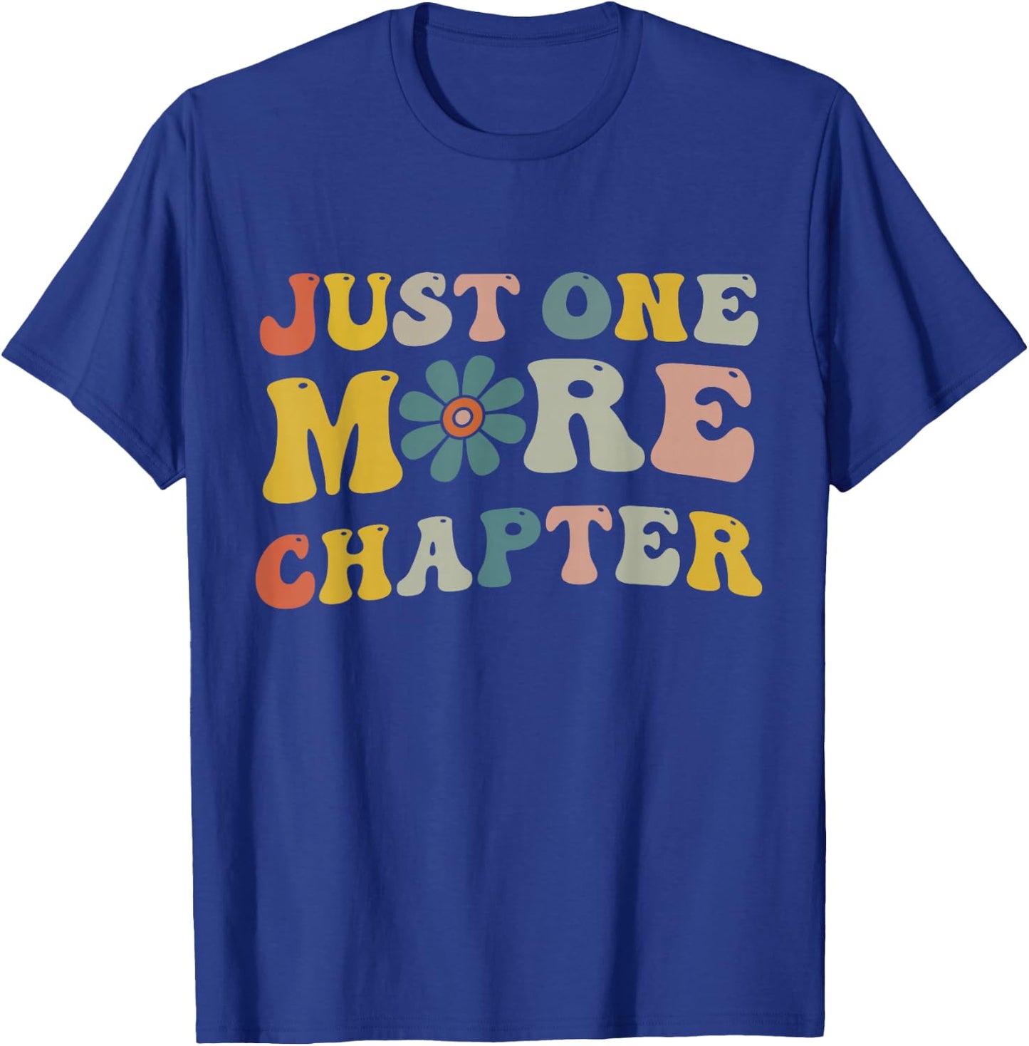 Just One More Chapter Bookworm Book Lover Nerd Reading Fun T-Shirt - T-Shirt | Royal