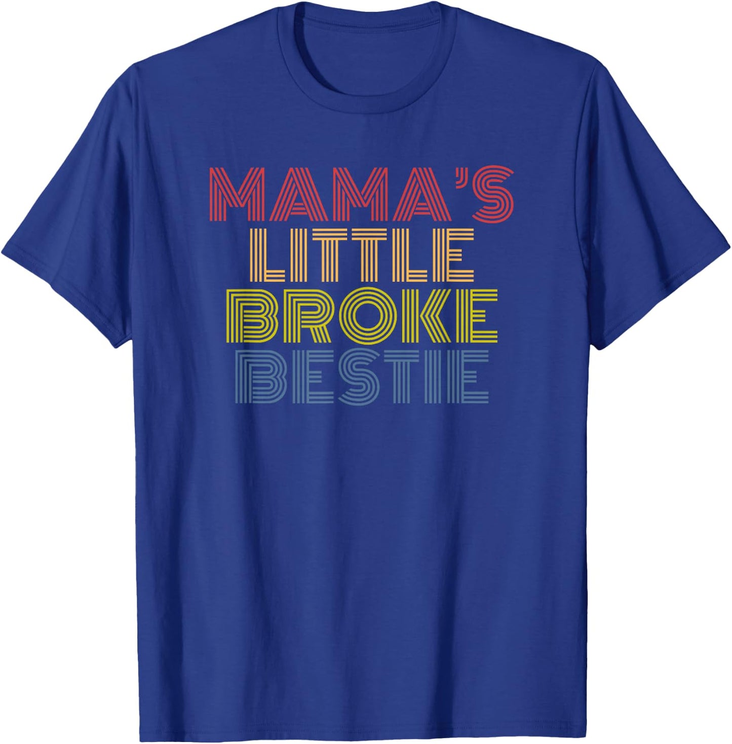 Mamas Little Broke Bestie funny kid mom design T-Shirt - T-Shirt | Royal