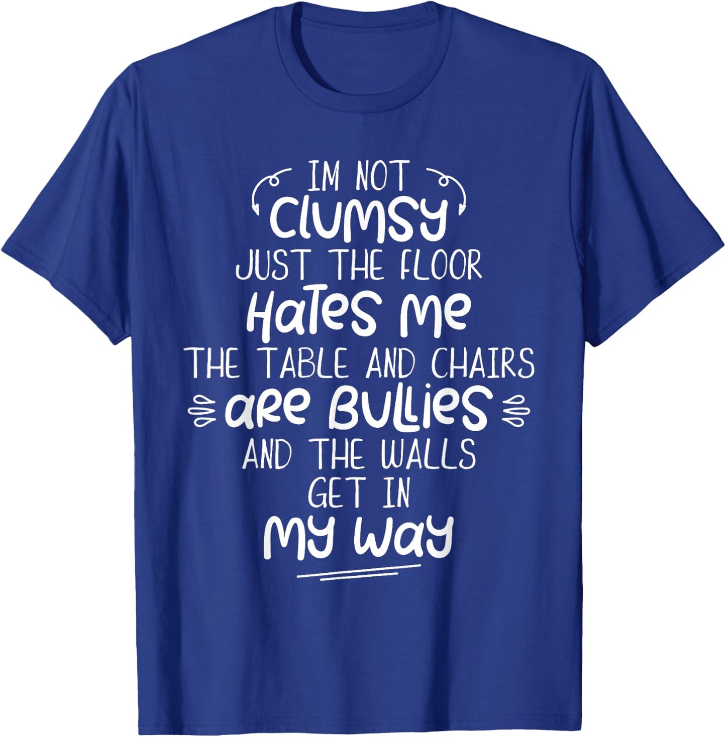 I'm Not Clumsy Funny Sayings Sarcastic Men Women Boys Girls T-Shirt - T-Shirt | Royal