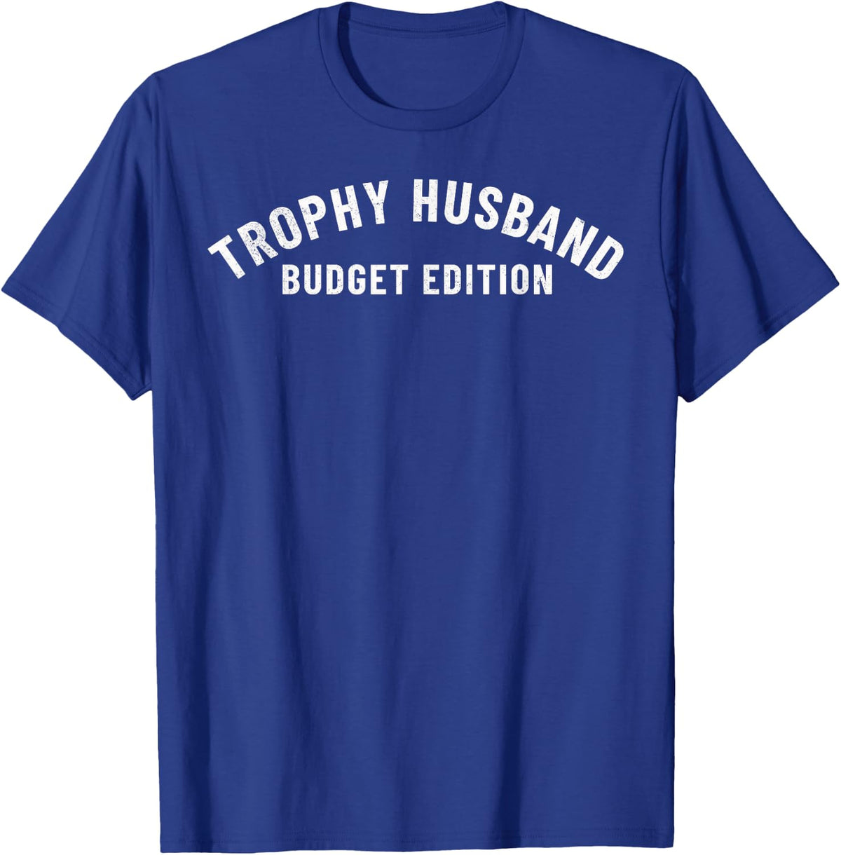 Funny Trophy Husband Budget Edition Dad Gag Fathers Day Joke T-Shirt - T-Shirt | Royal