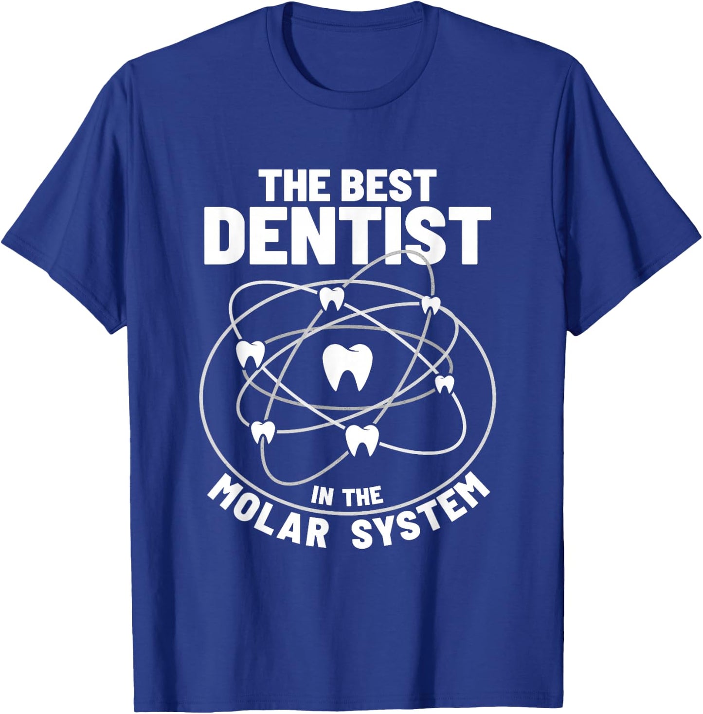 The Best Dentist In The Molar System T-Shirt - T-Shirt | Royal