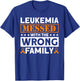 Leukemia Messed With The Wrong Family Leukemia Awareness T-Shirt - T-Shirt | Royal