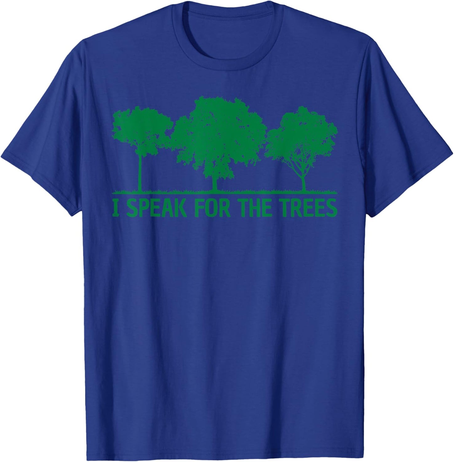 Earth Day Planet Anniversary Day Happy Earth I Speak for the Trees World Environmental T-Shirt - T-Shirt | Royal