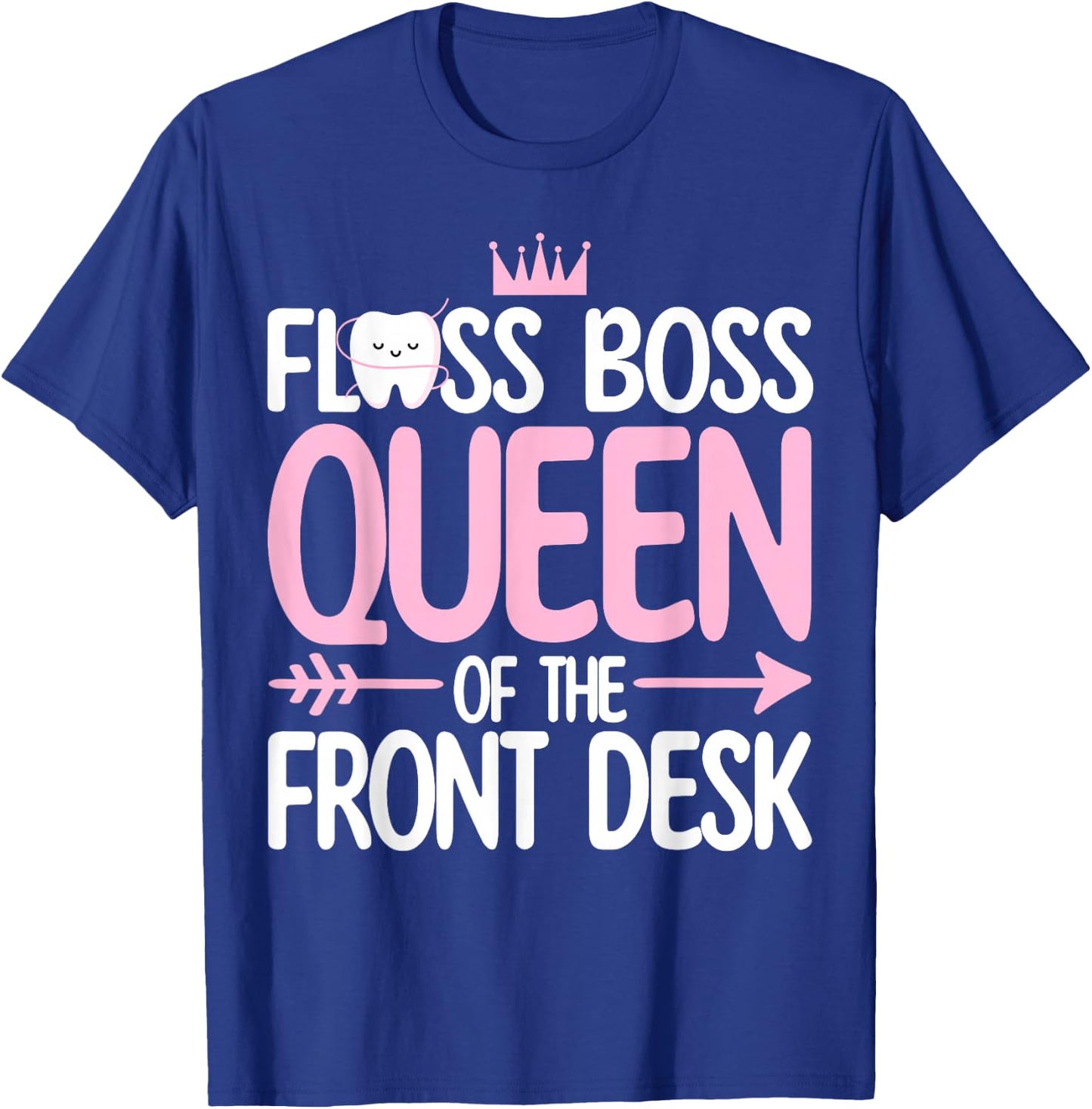 Dental Receptionist Women Dentistry Queen of the Fontdesk T-Shirt - T-Shirt | Royal